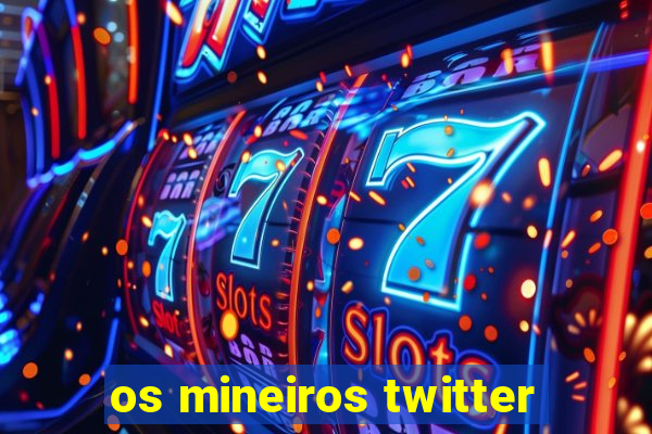 os mineiros twitter